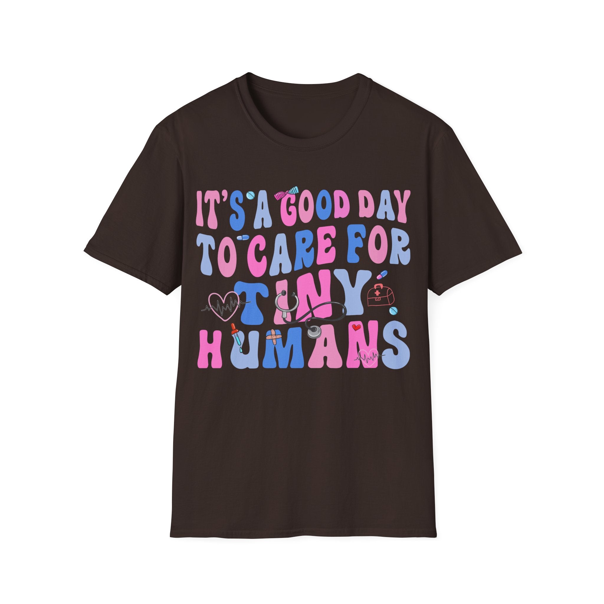 Good Day to Care for Tiny Humans T-Shirt - Unisex Softstyle Tee for Caregivers