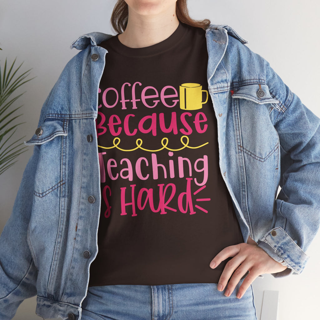 Teacher Coffee T‑Shirt — "Coffee Because Teaching Is Hard"