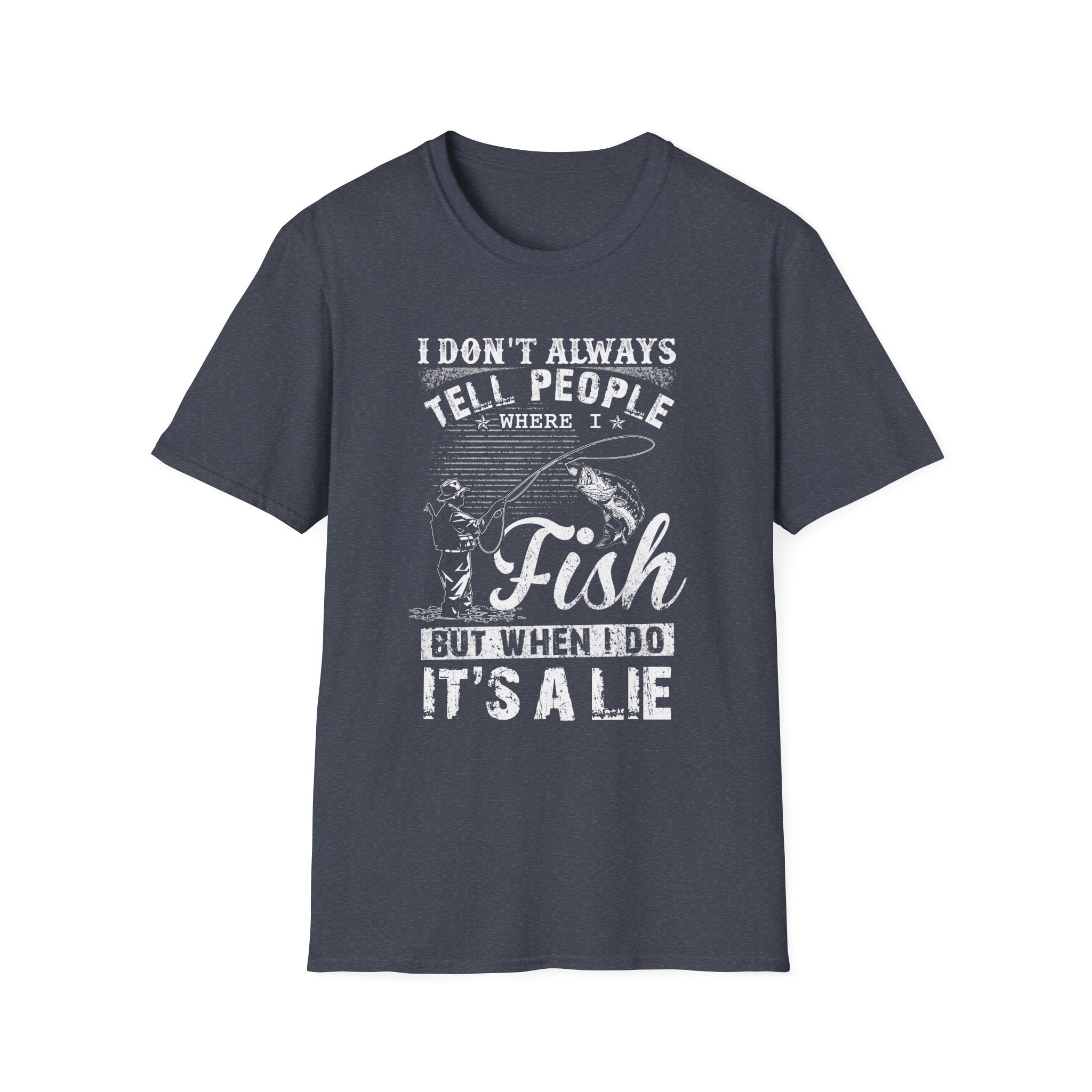 Funny Fishing T-Shirt - "I Don't Always Tell People Where I Fish"