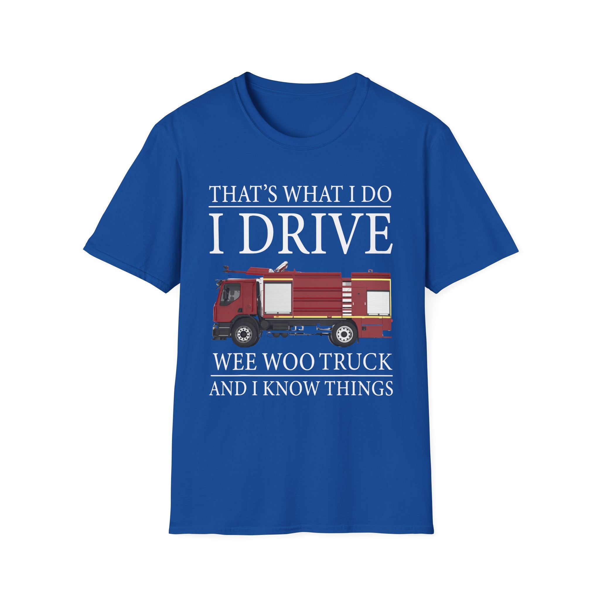 That's What I Do I Drive Wee Woo Truck And I Know Things Firefighter T-Shirt,,,..
