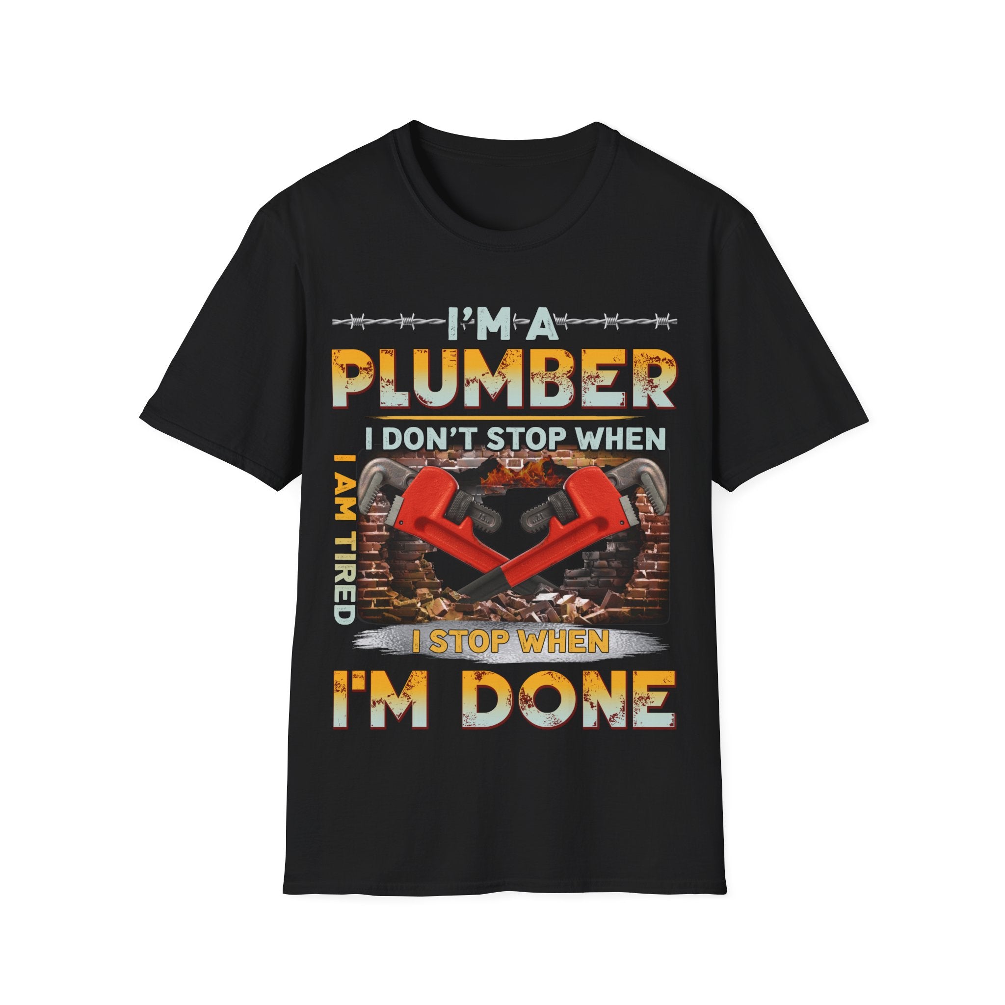 Plumber Motivational T-Shirt - I Don't Stop When I'm Tired, I Stop When I'm Done
