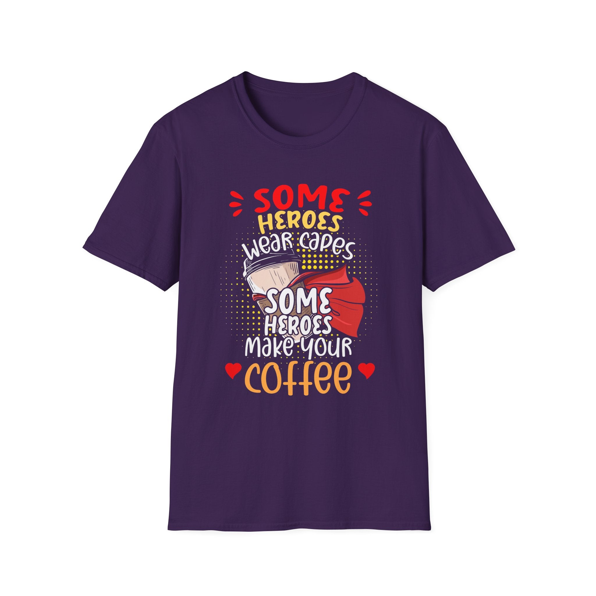 Some Heroes Wear Capes, Some Heroes Make Your Coffee T-Shirt