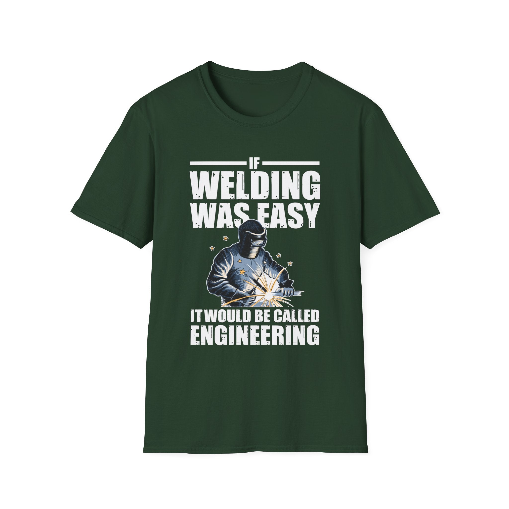 Funny Welding Engineer T-Shirt - If Welding Was Easy, It Would Be Called Engineering - Unisex Softstyle Tee