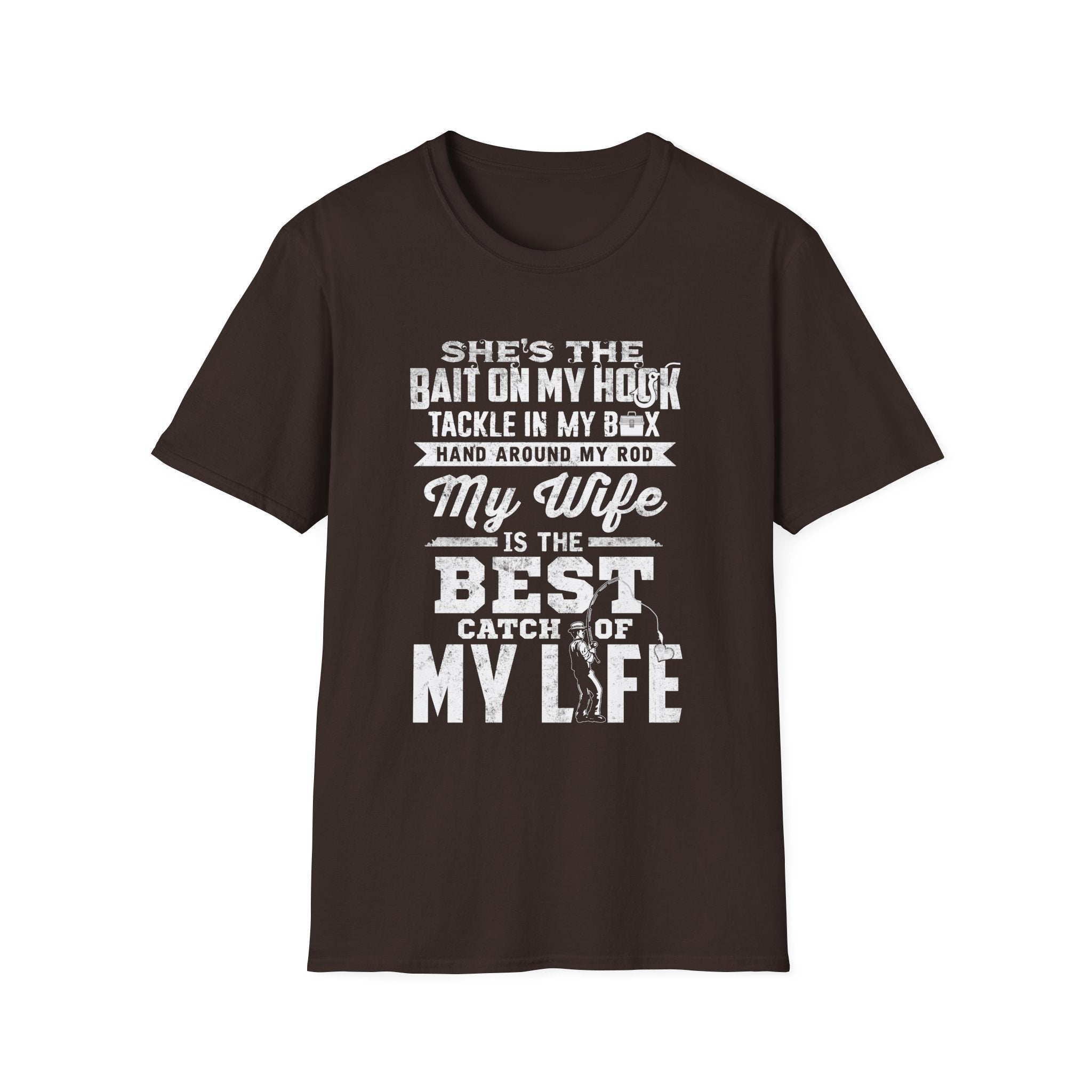Fishing Wife Unisex Softstyle T-Shirt - "Best Catch of My Life"