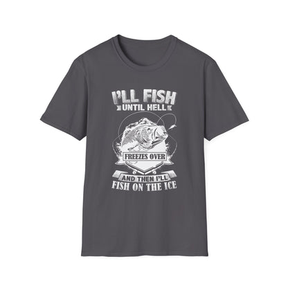 Unisex Fishing Humor T-Shirt - "I'll Fish Until Hell Freezes Over"