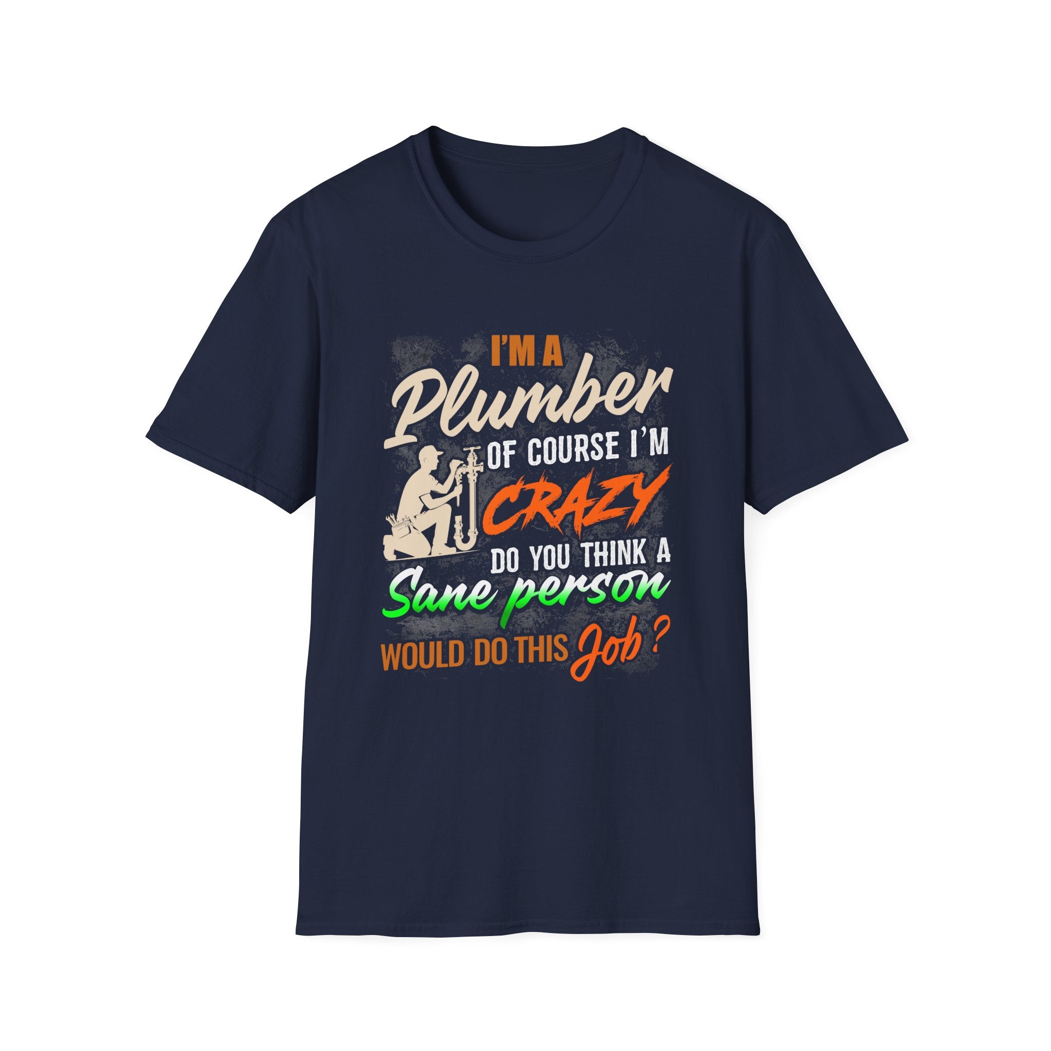 Funny Plumber Quote Unisex T-Shirt - Perfect Gift for Plumbers