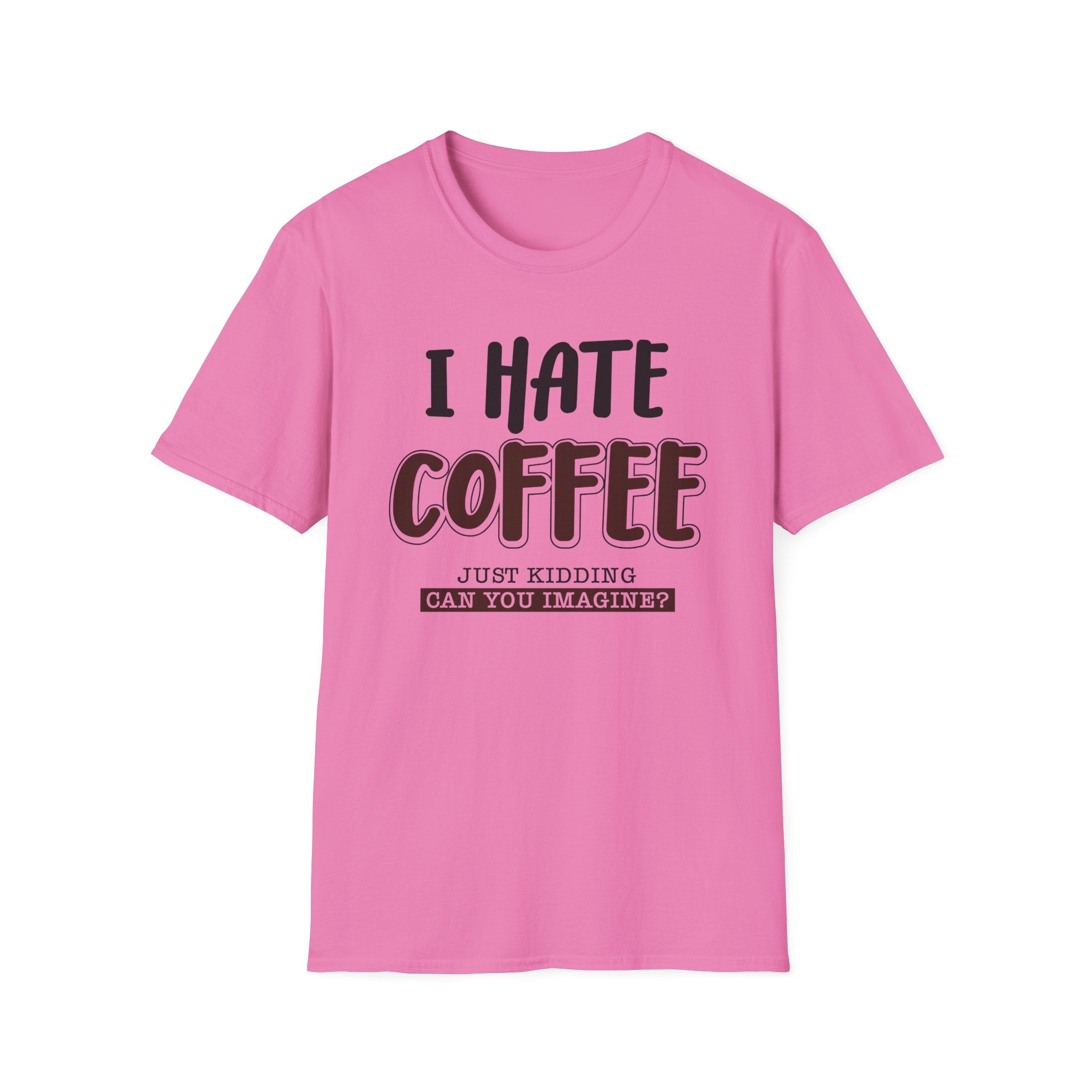 Funny Coffee Lover Unisex T-Shirt, Gift for Coffee Haters, Humorous Quote Tee, Casual Daily Wear, Perfect for Birthdays