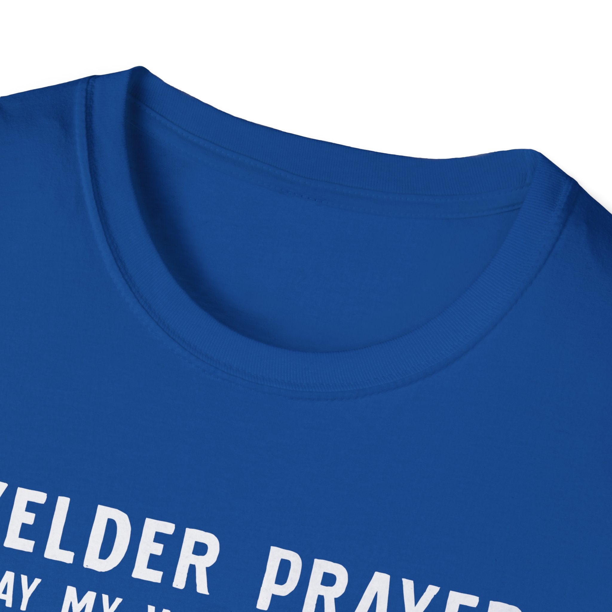 Welder Prayer Unisex Softstyle T-Shirt - Perfect Gift for Welders & Metalworkers