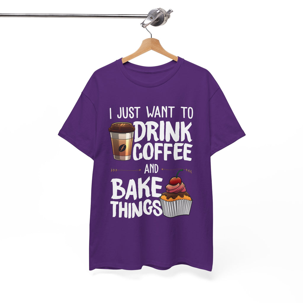 Coffee & Baking T-Shirt — "I Just Want to Drink Coffee and Bake Things" Tee