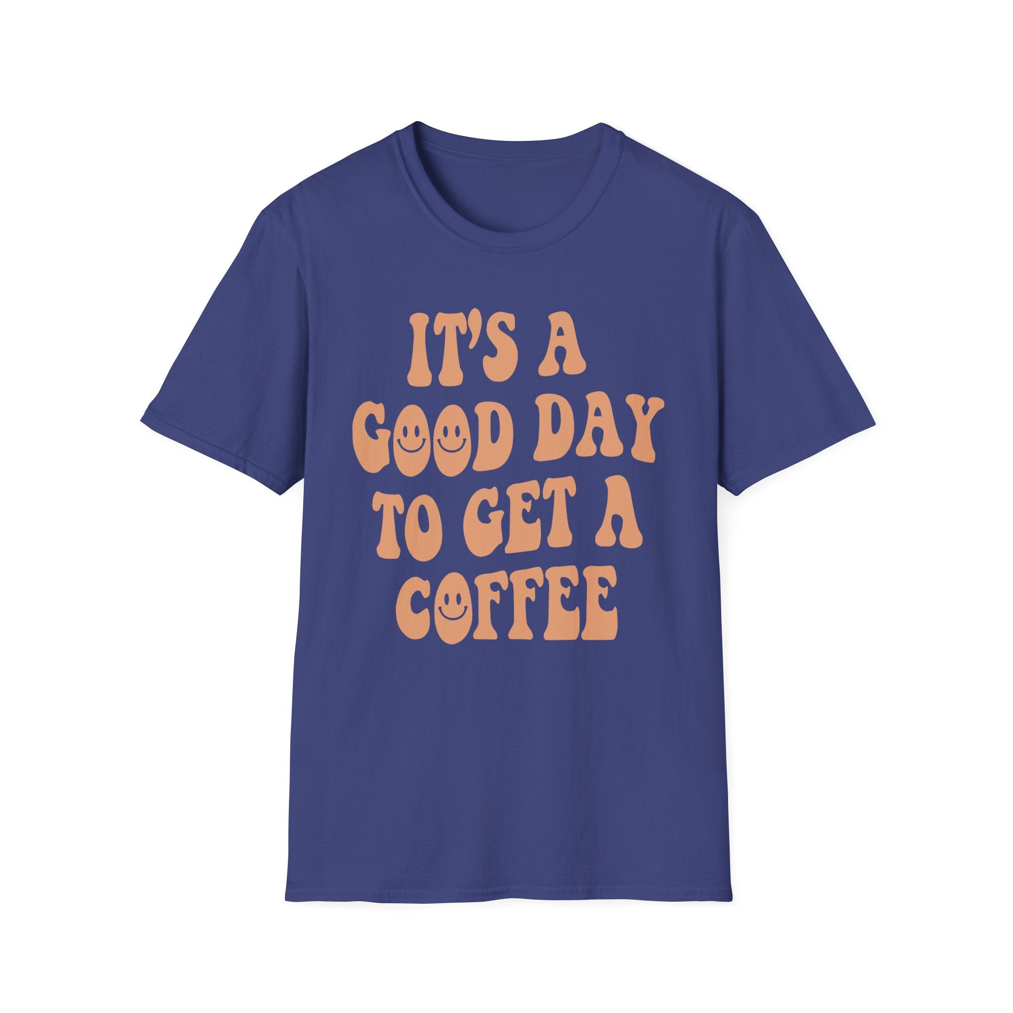 It's a Good Day to Get a Coffee T-Shirt