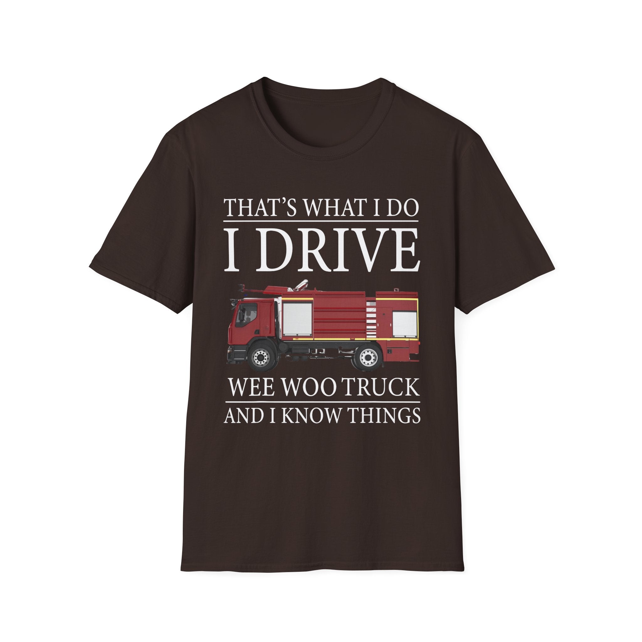 That's What I Do I Drive Wee Woo Truck And I Know Things Firefighter T-Shirt
