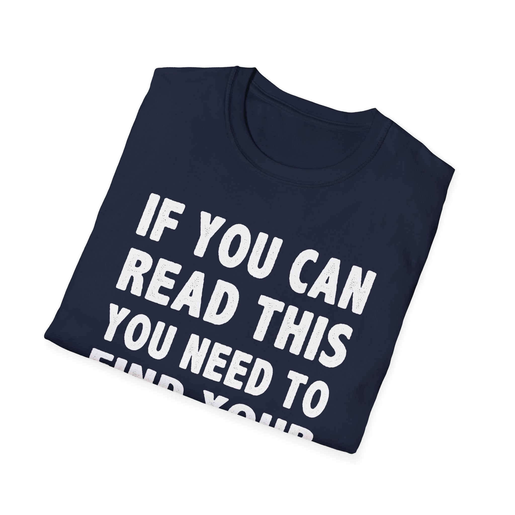 Funny Fishing T-Shirt - 'If You Can Read This You Need to Find Your Own Spot'
