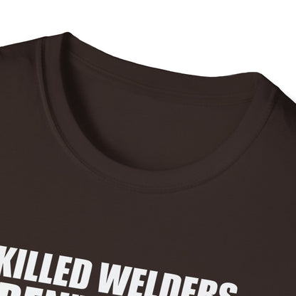 Skilled Welders Humor Unisex T-Shirt - Perfect for Welding Professionals and Craft Lovers