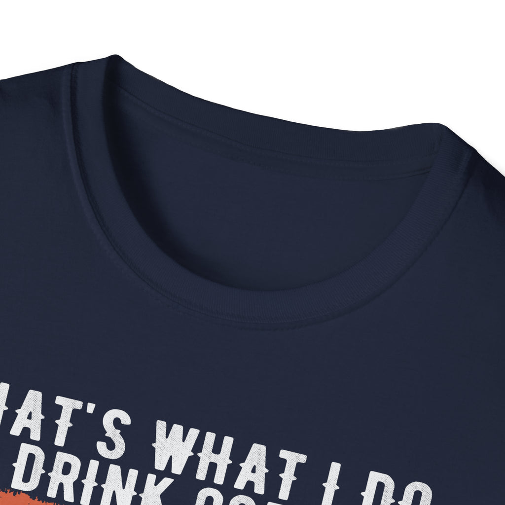 That's What I Do – I Drink Coffee, I Hate People, and I Know Things T-Shirt