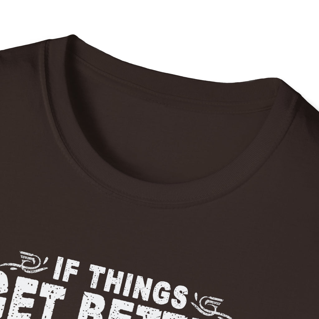 Funny Quote Unisex T-Shirt - "If Things Get Better with Age, Then I Am Approaching Magnificence"