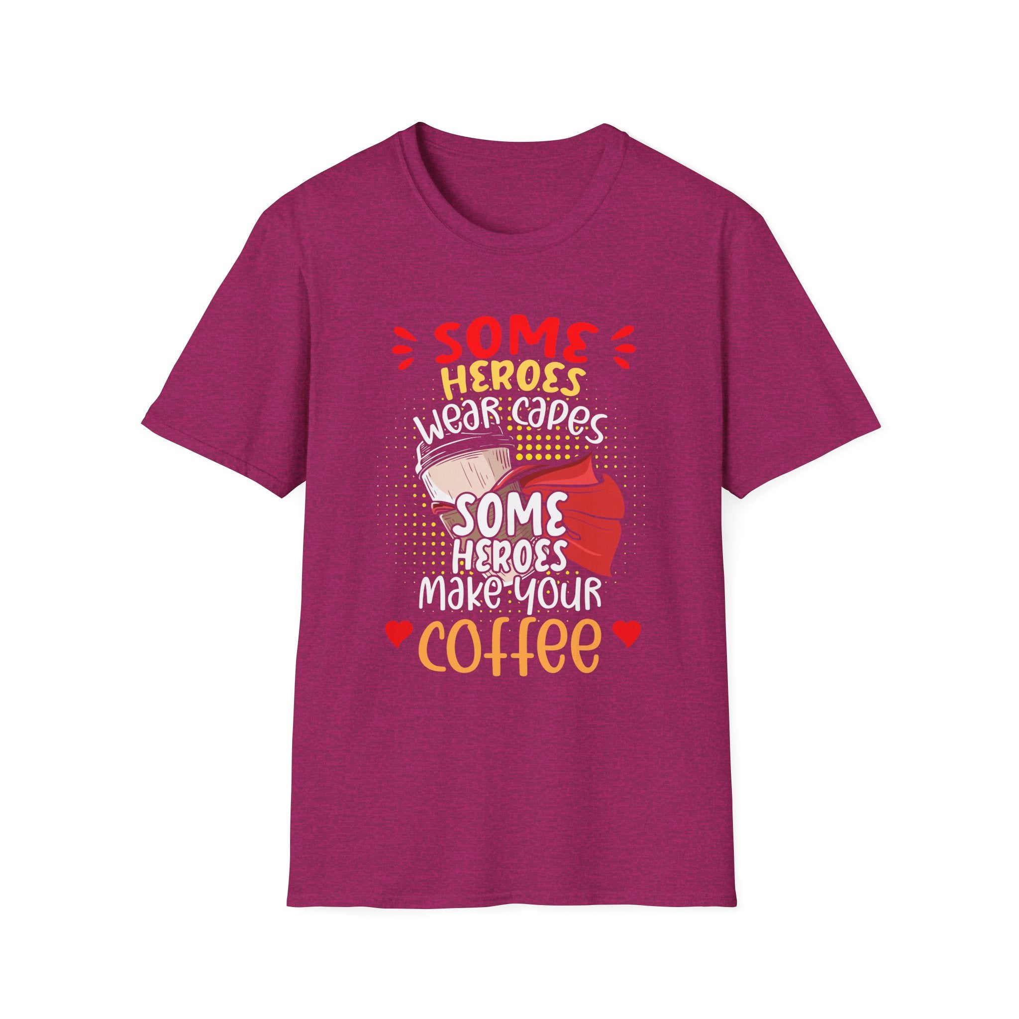 Some Heroes Wear Capes, Some Heroes Make Your Coffee T-Shirt
