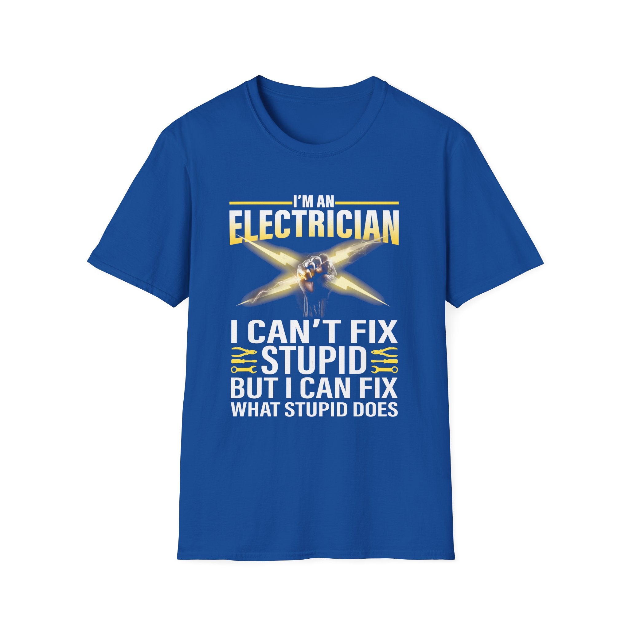 I'm an Electrician – I Can't Fix Stupid, But I Can Fix What Stupid Does Funny T-Shirt