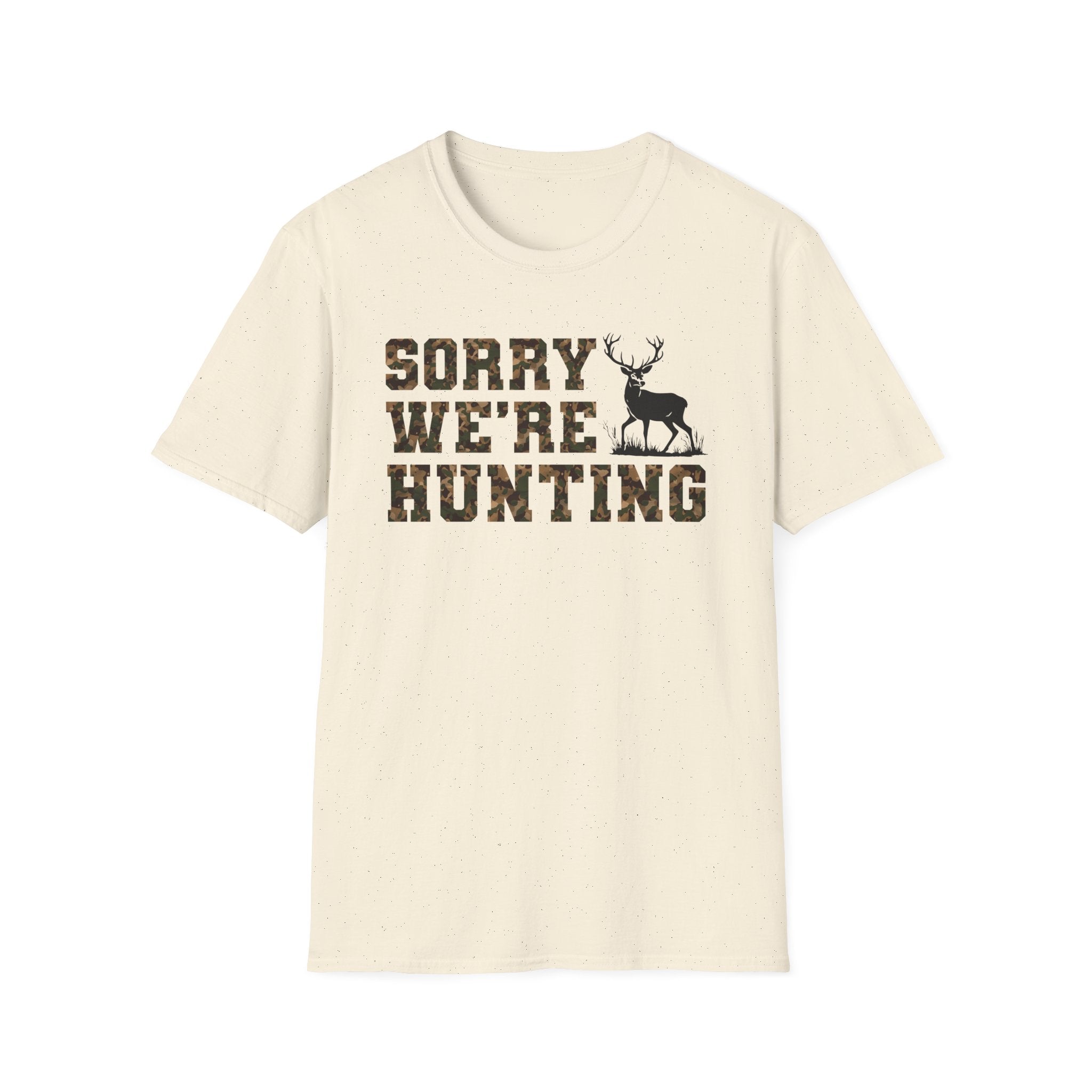 Hunting Season Unisex T-Shirt - Sorry We're Hunting