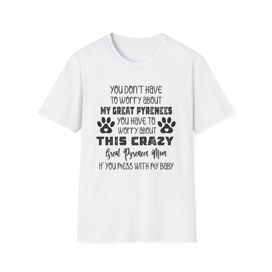 Funny Great Pyrenees T-Shirt, Dog Lover Gift, Pet Parent Shirt, Unisex Animal Tee, Crazy Dog Mom Top