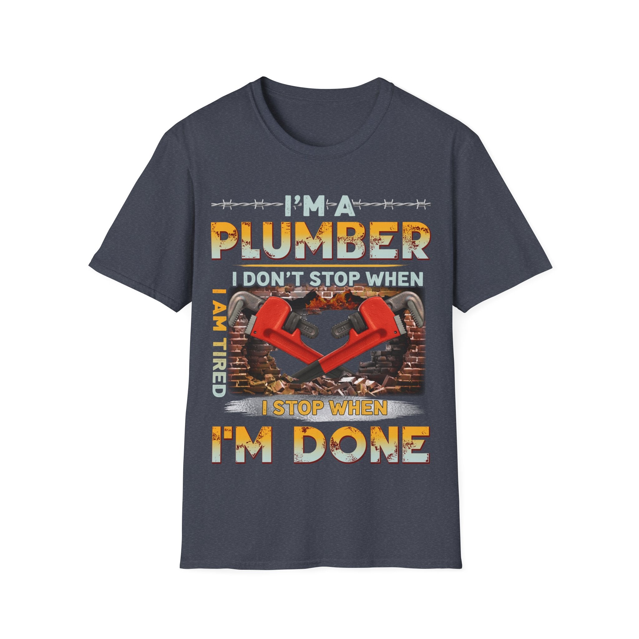 Plumber Motivational T-Shirt - I Don't Stop When I'm Tired, I Stop When I'm Done