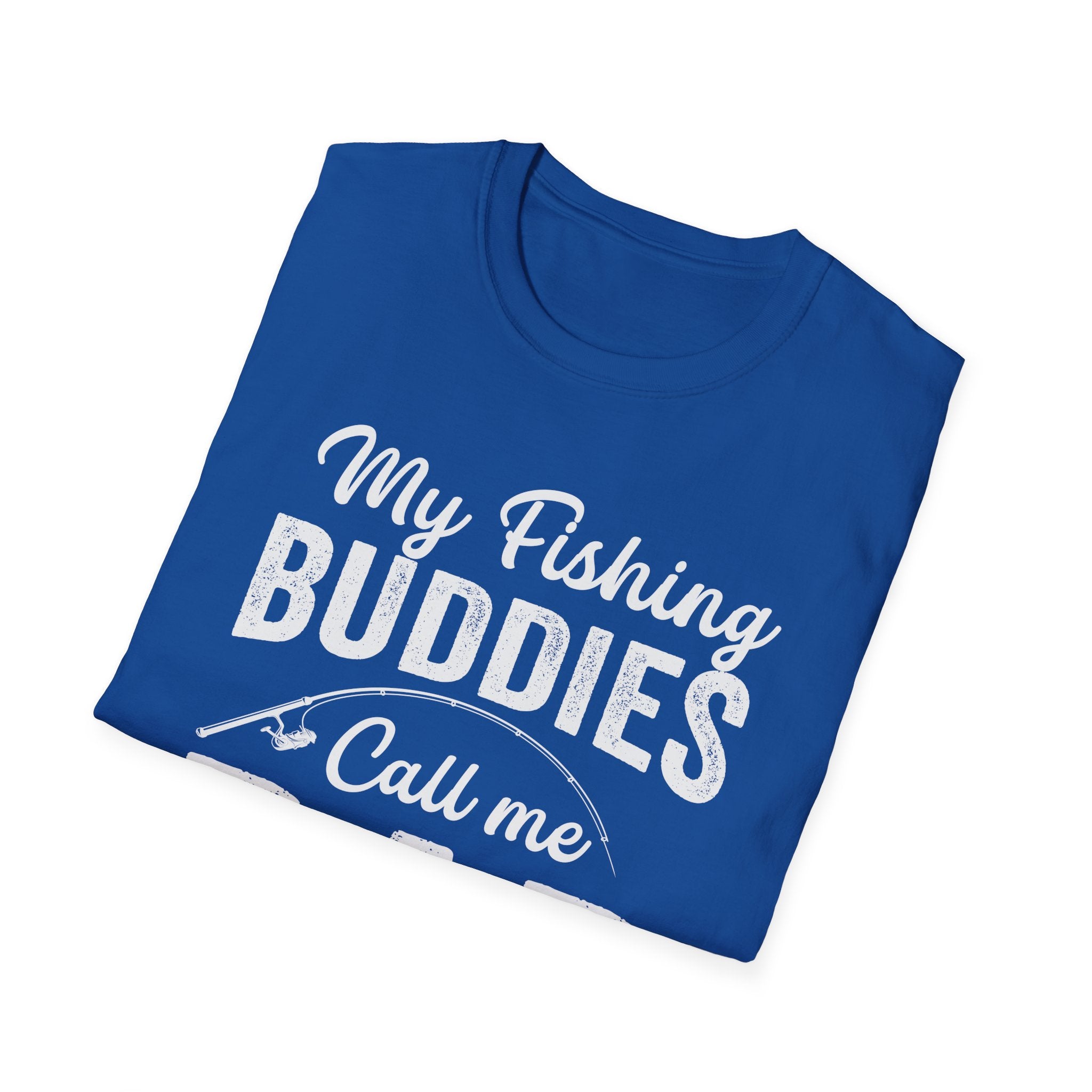 My Fishing Buddies Call Me Dad | Unisex Softstyle T-Shirt for Dads