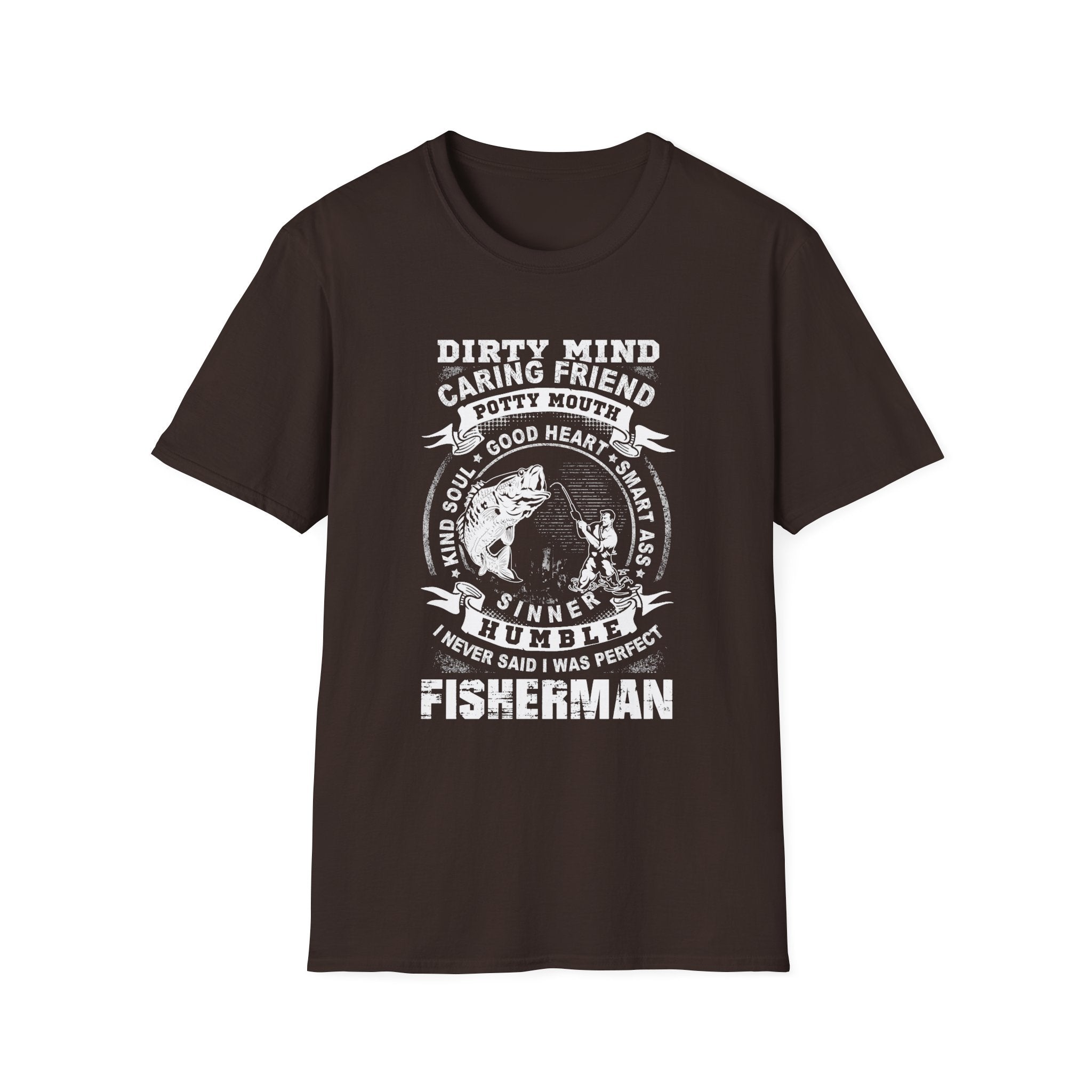 Fisherman T-Shirt - Dirty Mind, Caring Friend, Potty Mouth - Unisex Softstyle Tee
