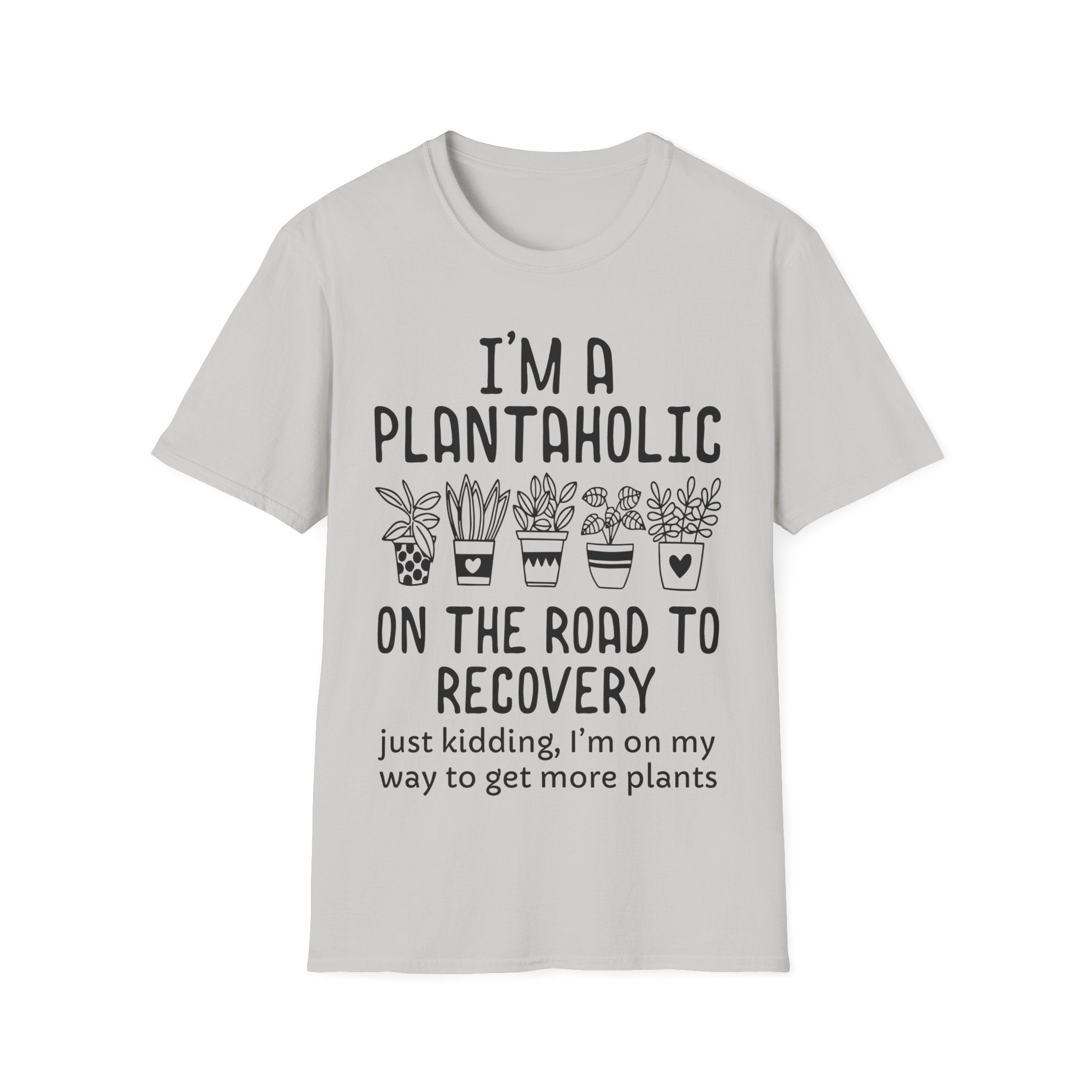 Funny Plant Lover - I'm a Plantaholic on the Road to Recovery Gardening T-Shirt