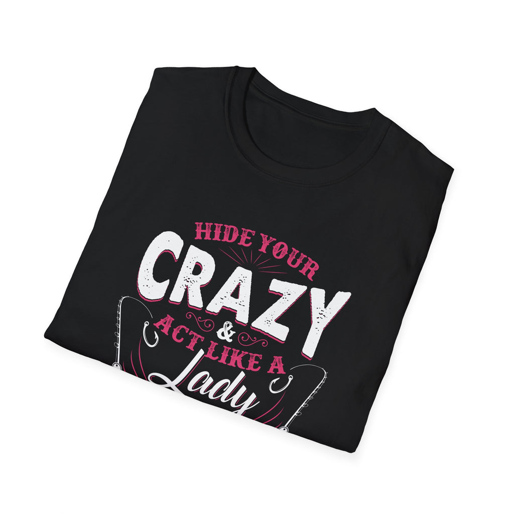 Fishing Lady T-Shirt - Hide Your Crazy & Act Like A Lady