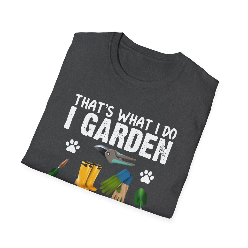 Funny Gardening Dog Lovers Unisex T-Shirt - "That's What I Do" Gardening & Dog Play T-Shirt