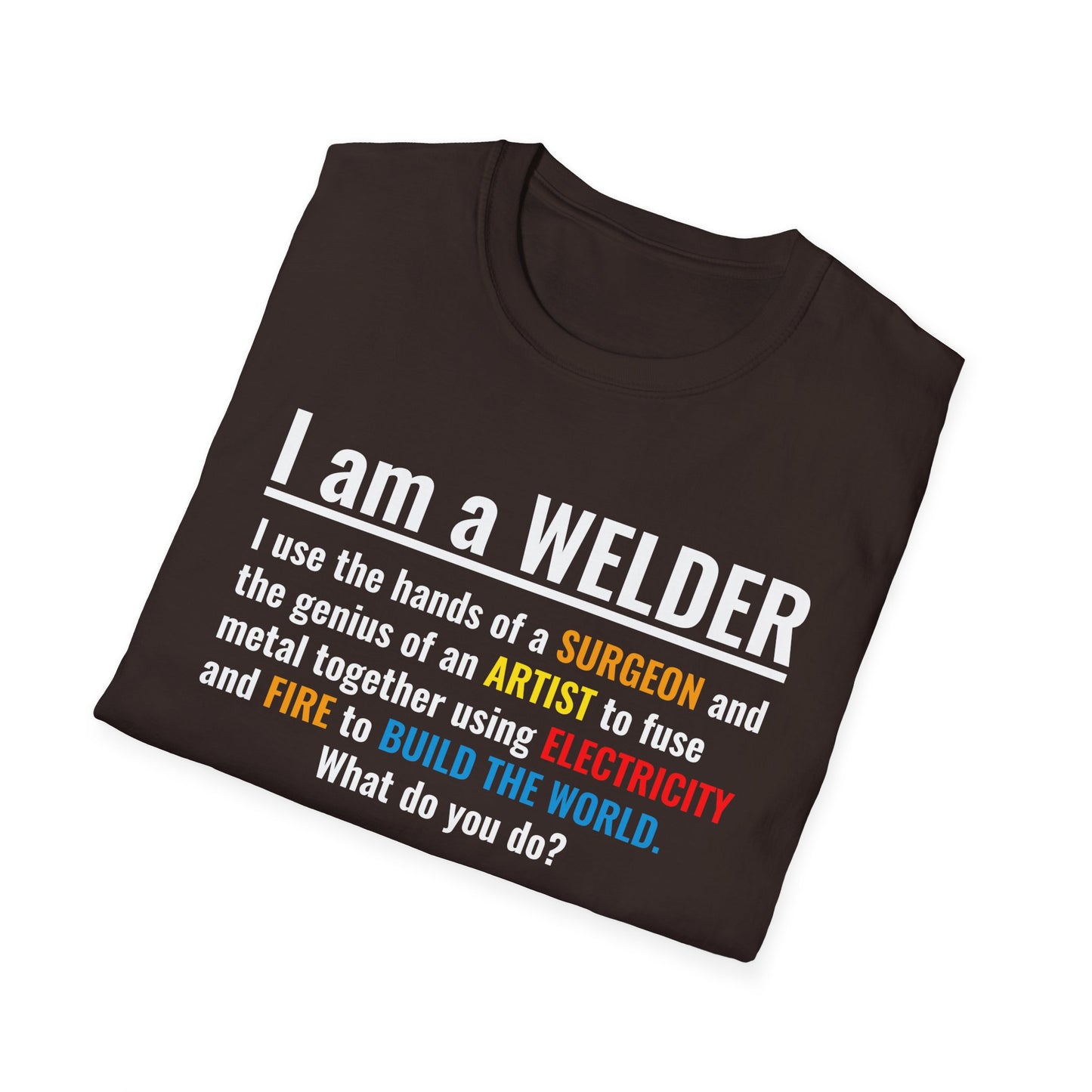 Welding Life Unisex Softstyle T-Shirt - 'I am a WELDER' Graphic Tee