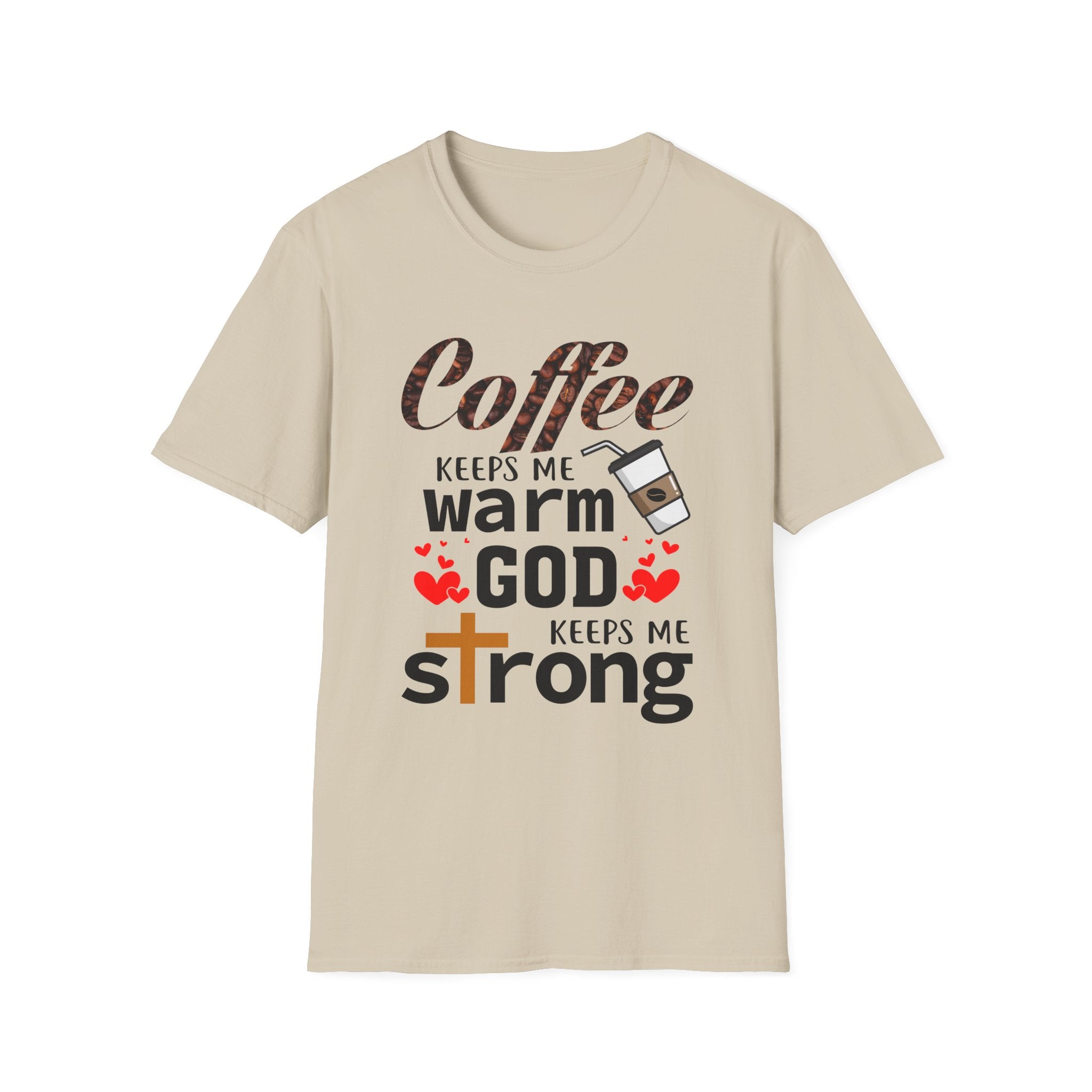 Coffee keeps me warm, God keeps me strong T-Shirt