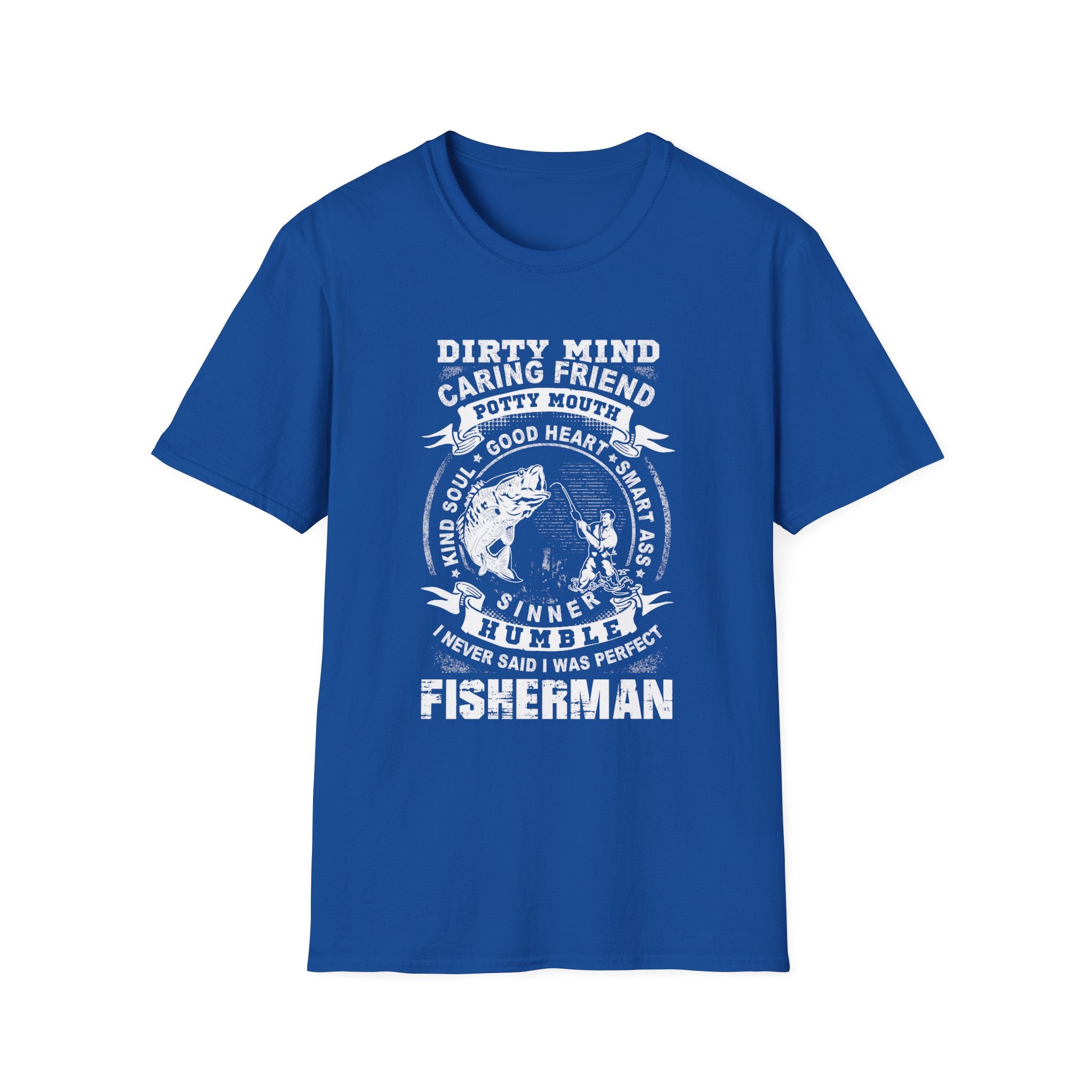 Fisherman T-Shirt - Dirty Mind, Caring Friend, Potty Mouth - Unisex Softstyle Tee