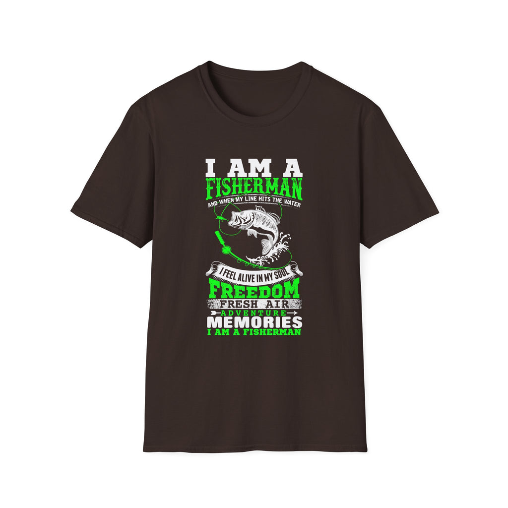 I Am A Fisherman Unisex T-Shirt - Adventure, Freedom, and Fresh Air Design
