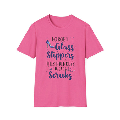 Forget Glass Slippers Princess Wears Scrubs Unisex T-Shirt, Nurse Gift, Medical Apparel, Healthcare Humor, Funny Nurse Shirt