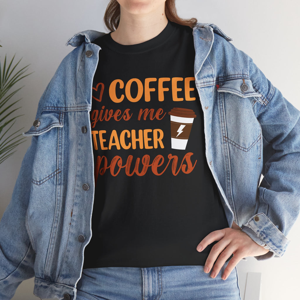 Teacher Coffee T‑Shirt – "Coffee Gives Me Teacher Powers" Funny Teacher Gift Tee