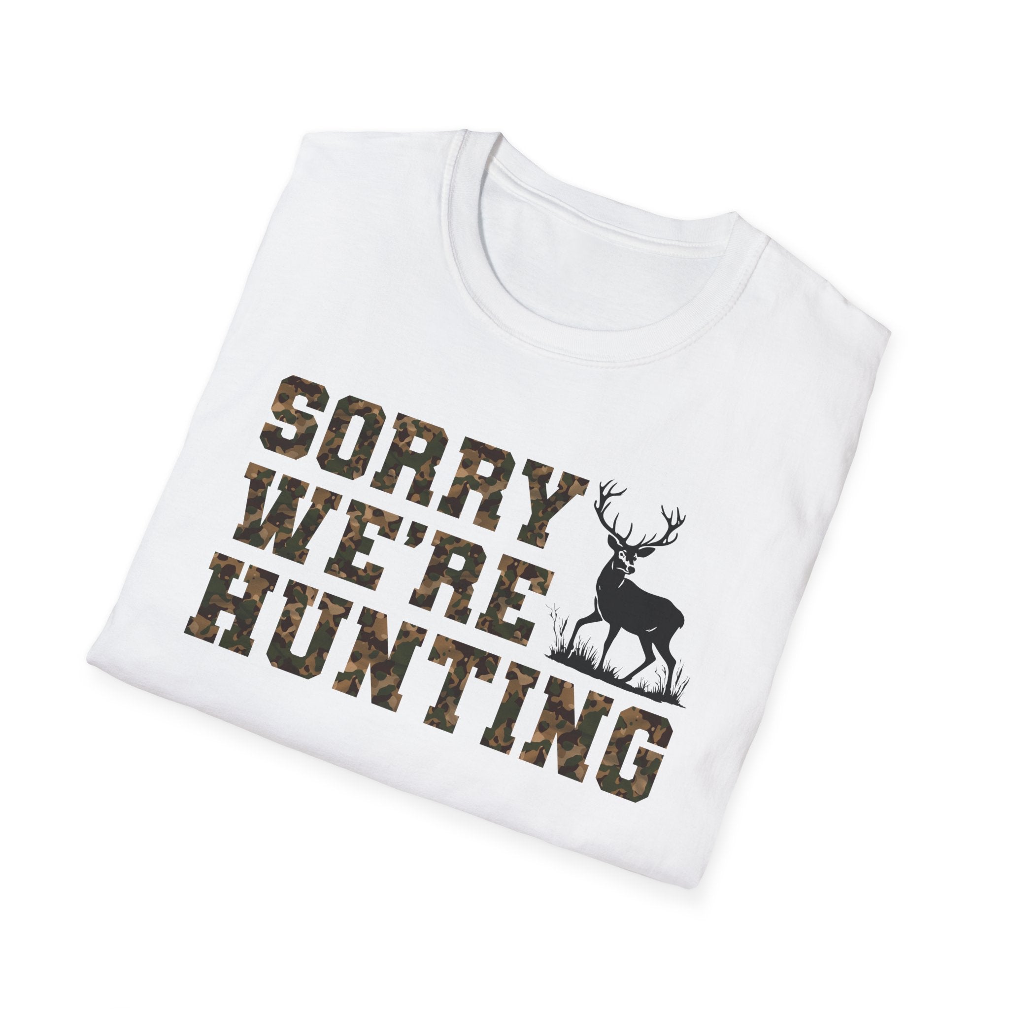 Hunting Season Unisex T-Shirt - Sorry We're Hunting