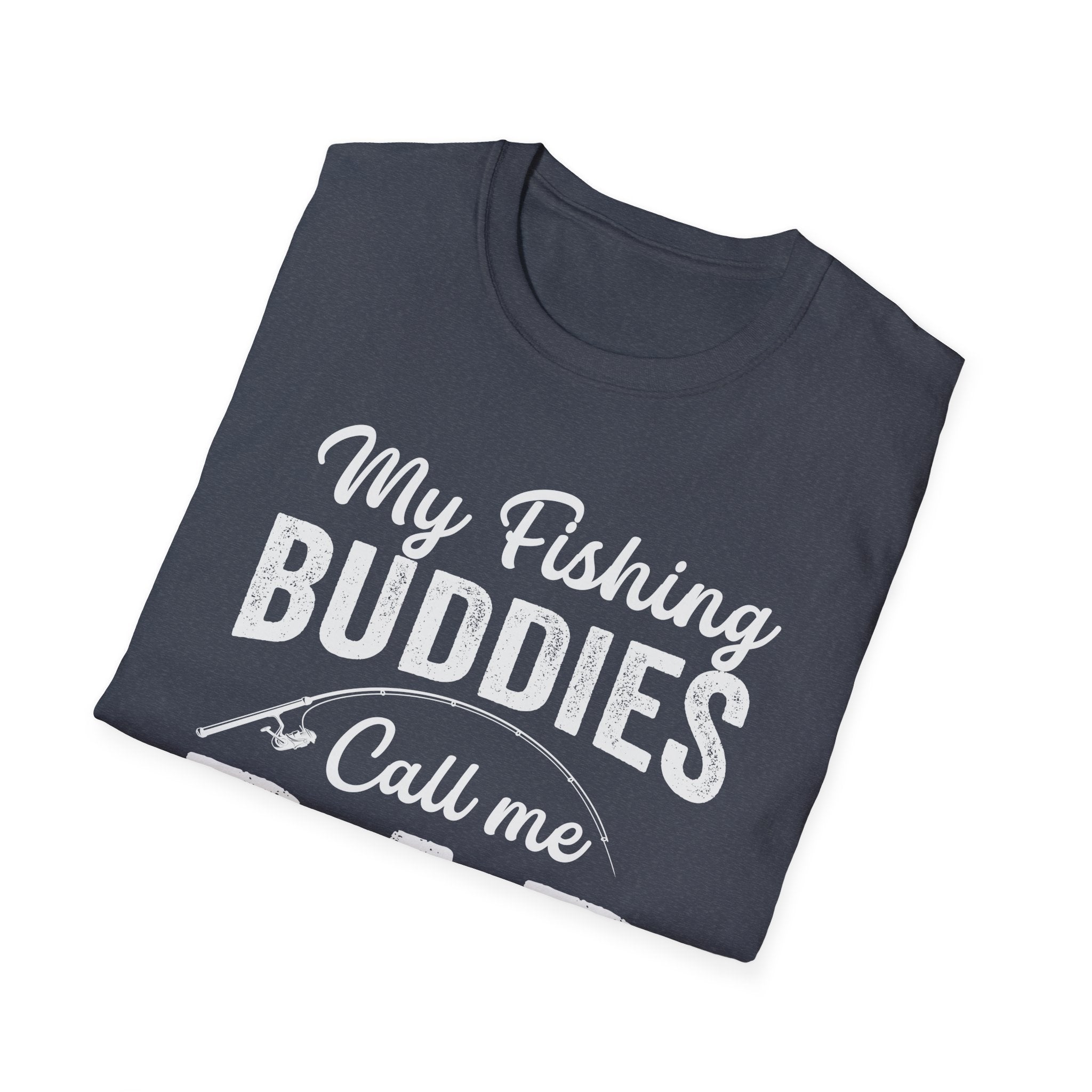 My Fishing Buddies Call Me Dad | Unisex Softstyle T-Shirt for Dads