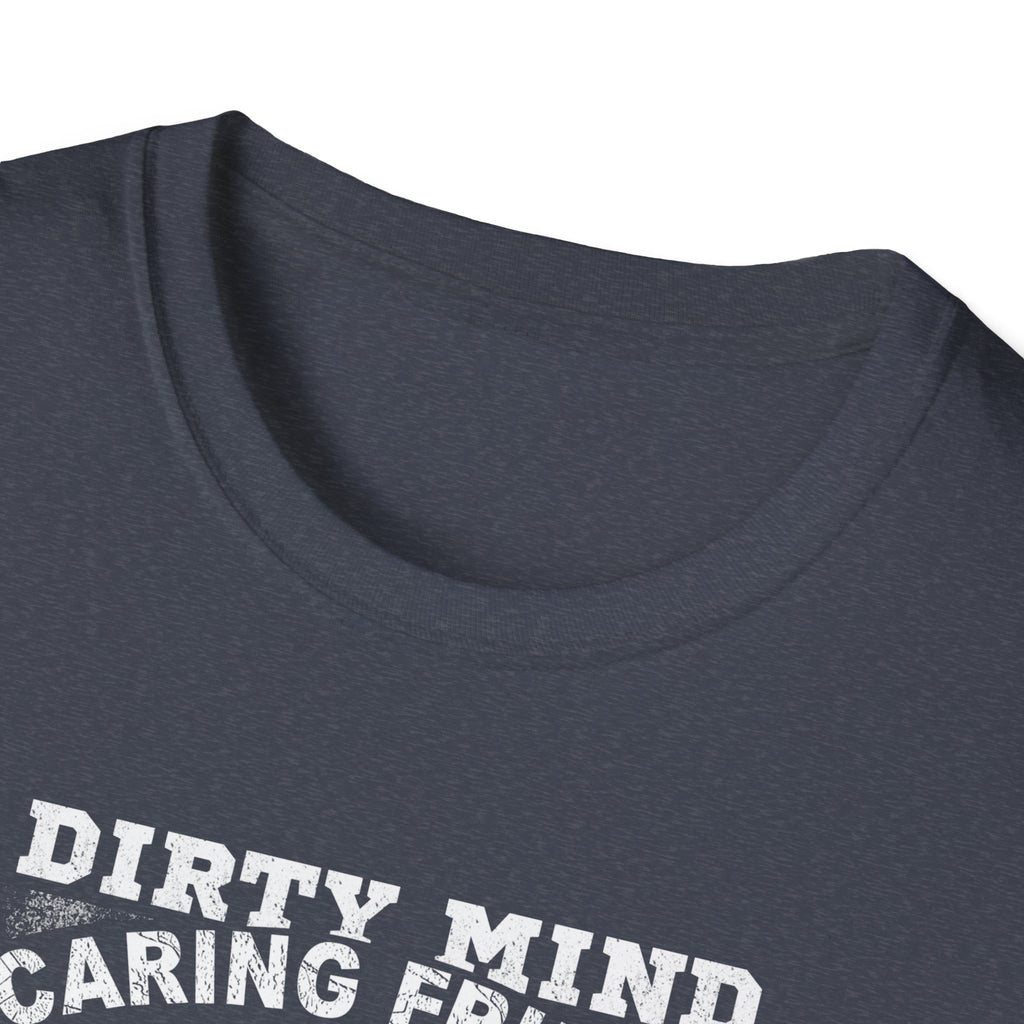 Fisherman T-Shirt - Dirty Mind, Caring Friend, Potty Mouth - Unisex Softstyle Tee