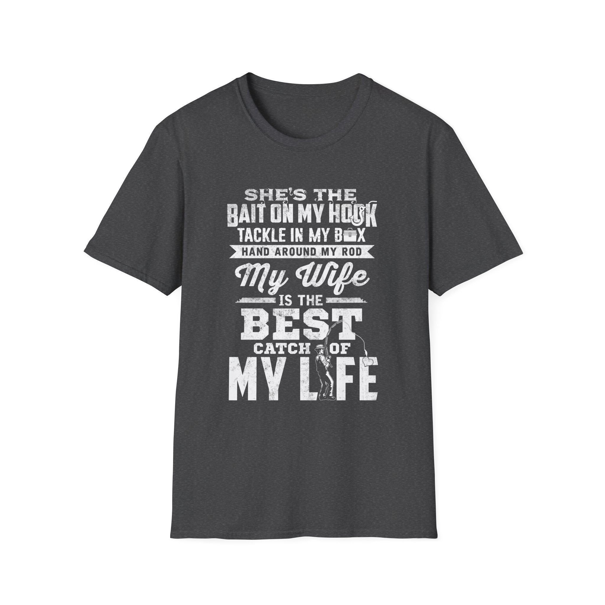 Fishing Wife Unisex Softstyle T-Shirt - "Best Catch of My Life"