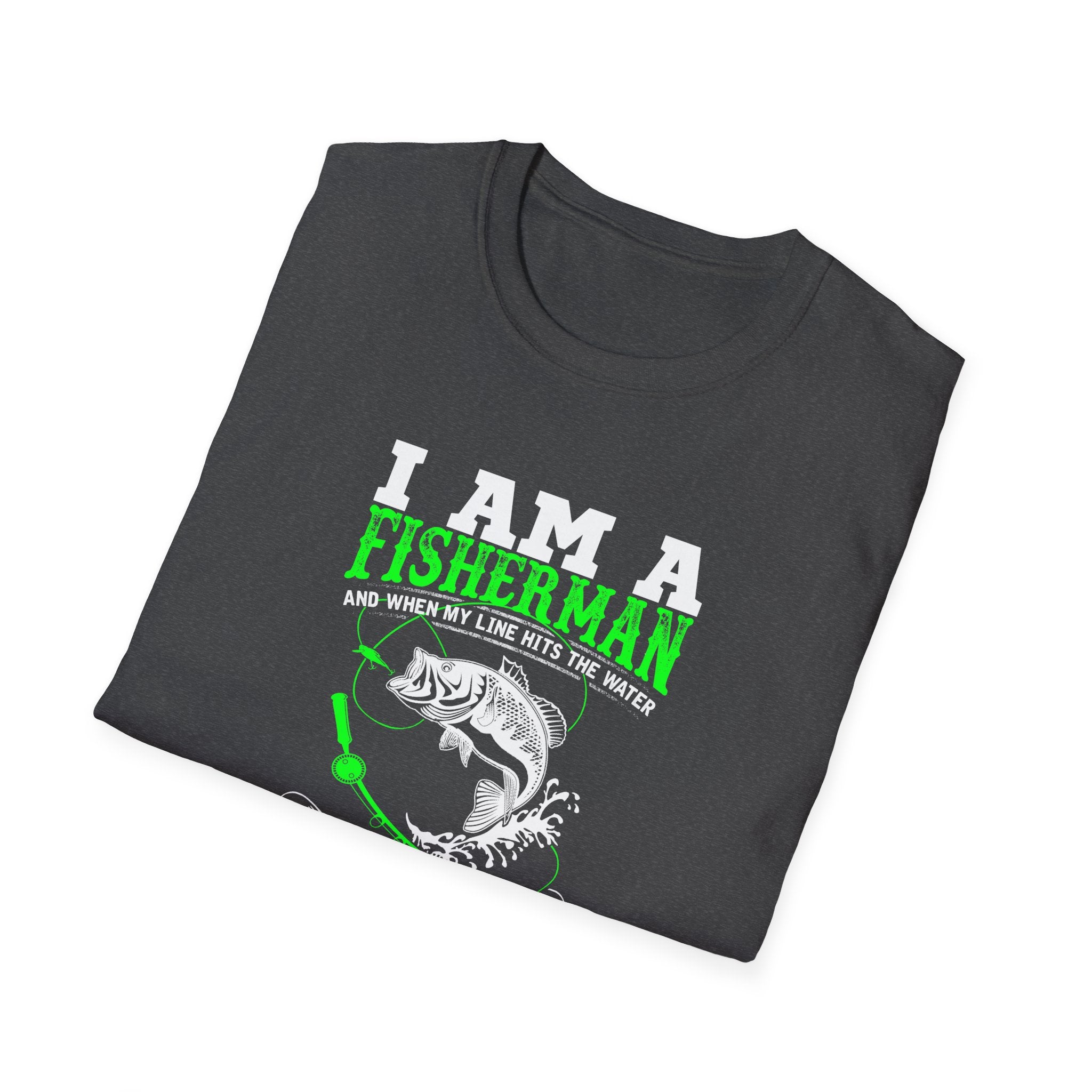 I Am A Fisherman Unisex T-Shirt - Adventure, Freedom, and Fresh Air Design
