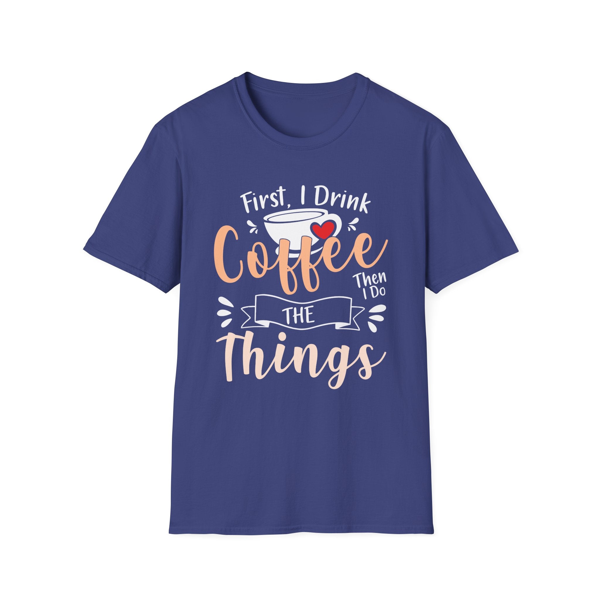 First I Drink Coffee Unisex Softstyle T-Shirt