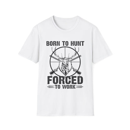 Born to Hunt Forced to Work Unisex Softstyle T-Shirt