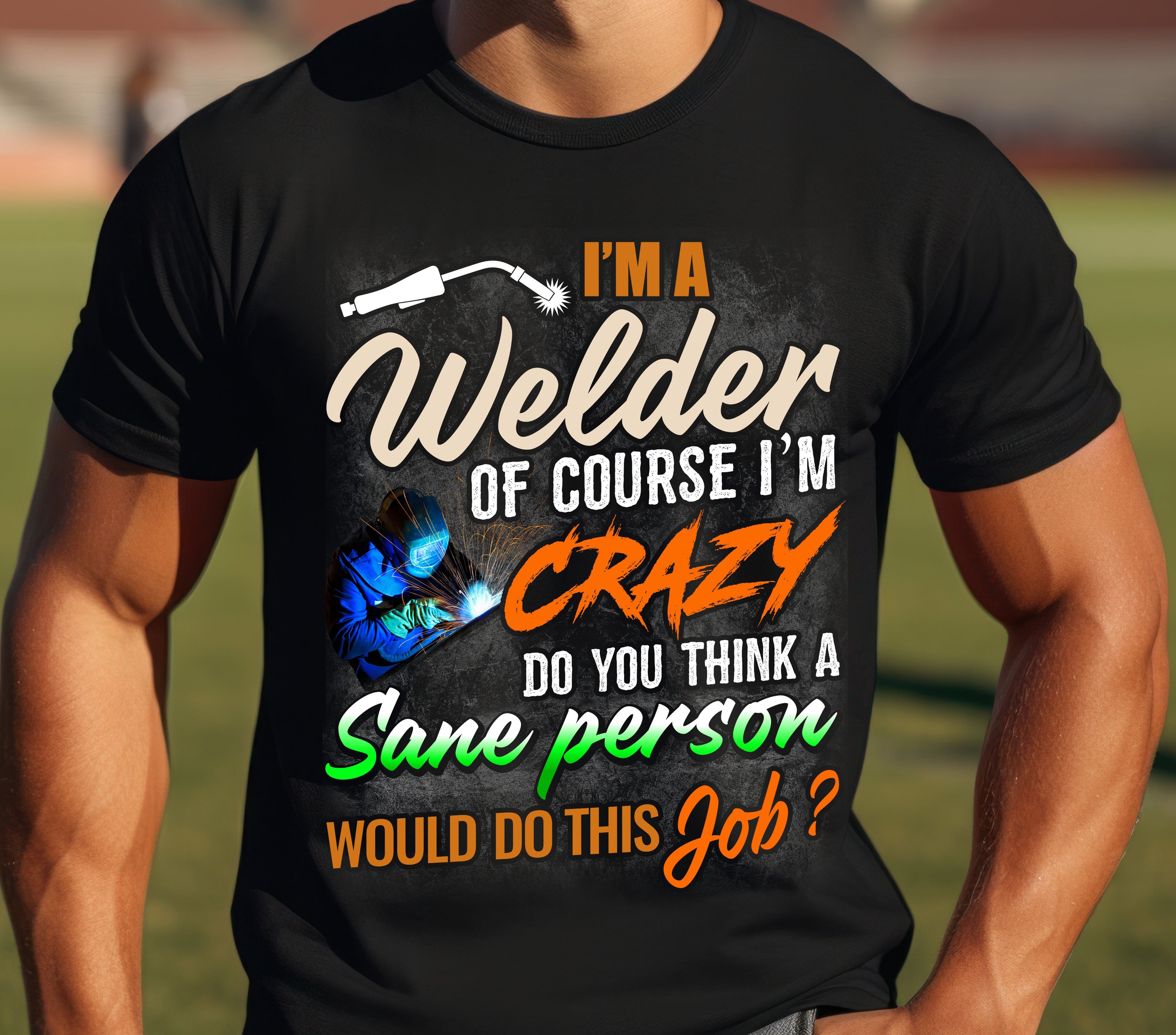 Copy of Funny Welder T-Shirt - 'I'm a Welder, of Course I'm Crazy' - Unisex Softstyle Tee for Welding Enthusiasts