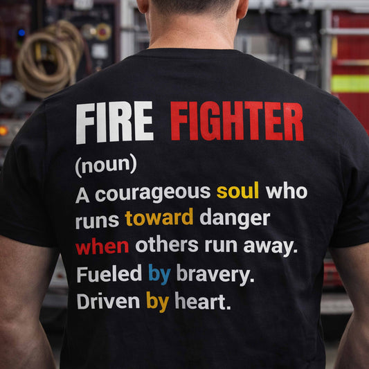 Firefighter Definition T-Shirt — 'Fire Fighter (noun) A courageous soul...