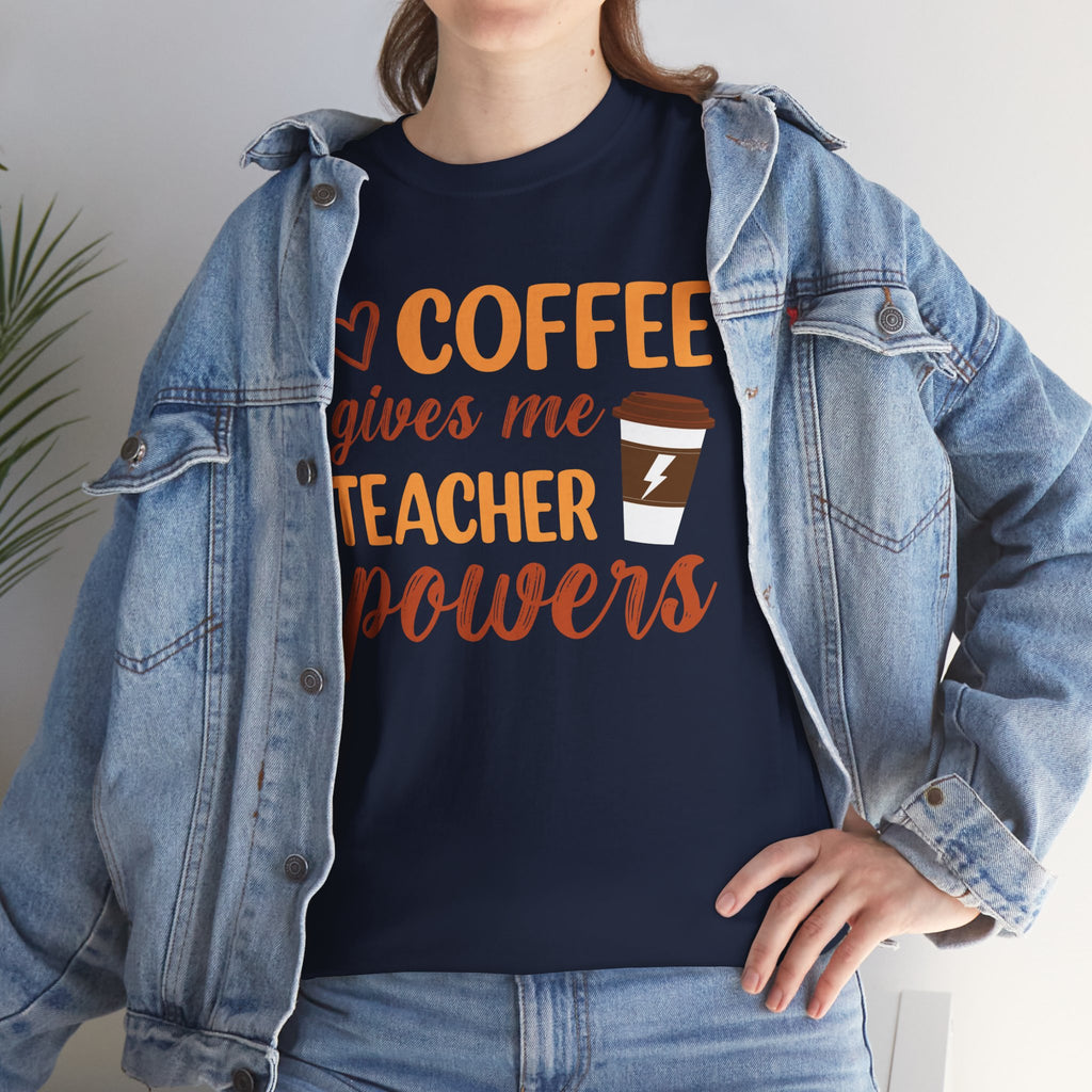 Teacher Coffee T‑Shirt – "Coffee Gives Me Teacher Powers" Funny Teacher Gift Tee