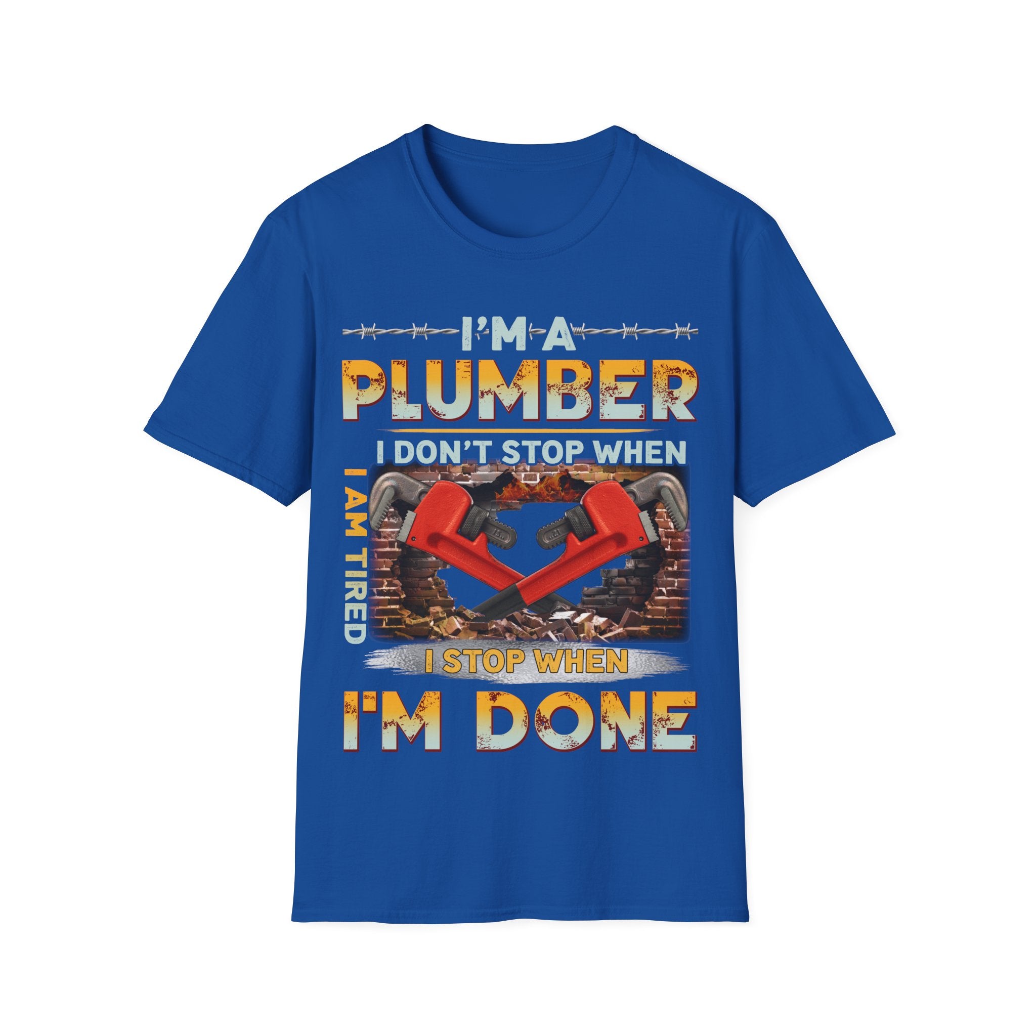 Plumber Motivational T-Shirt - I Don't Stop When I'm Tired, I Stop When I'm Done
