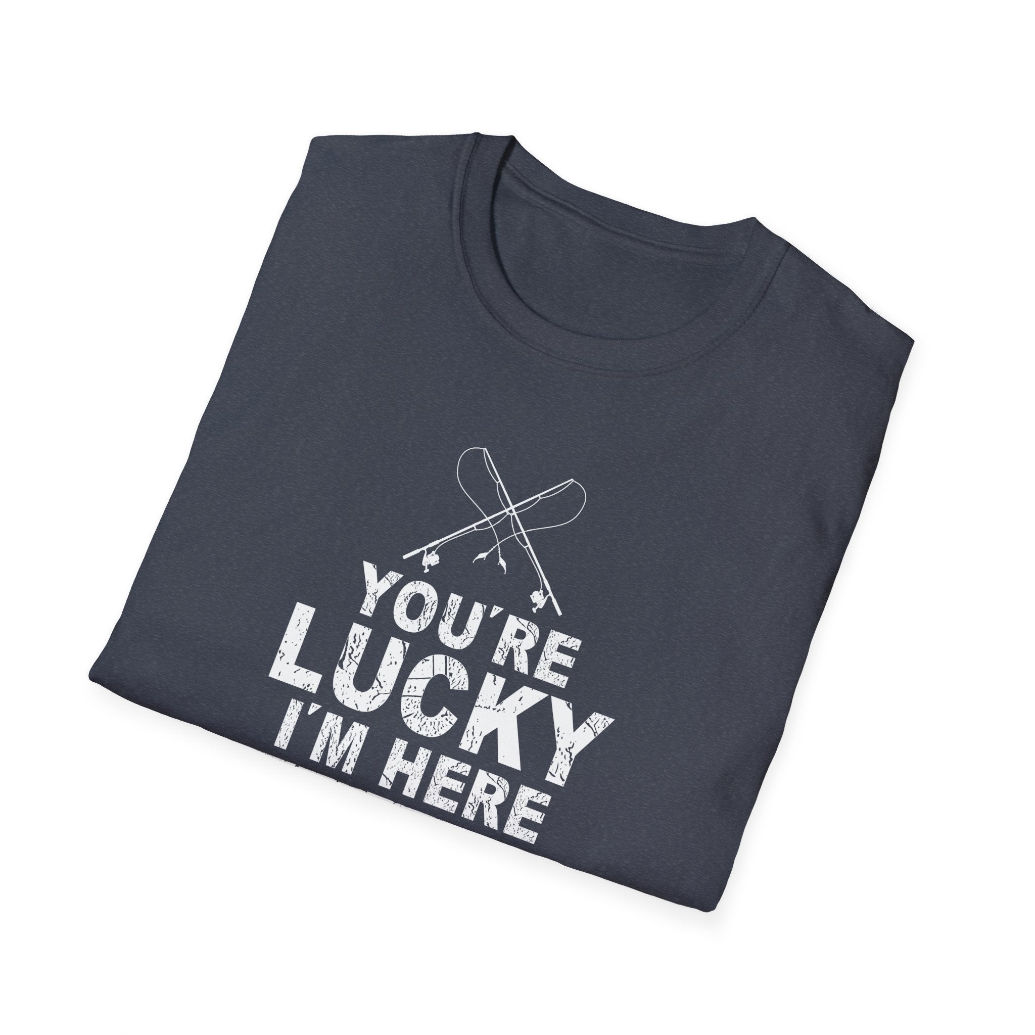 Funny Fishing T-Shirt - "You're Lucky I'm Here" Graphic Tee for Anglers