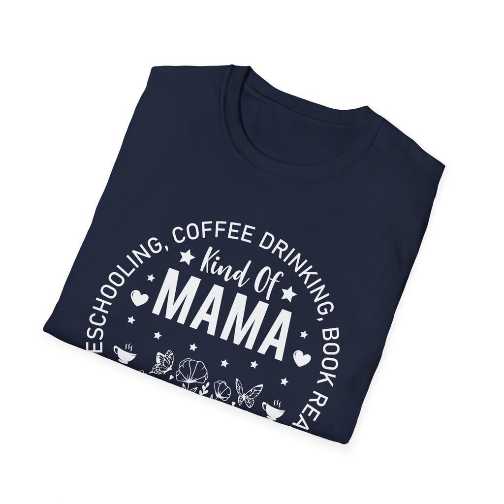 Homeschooling, Coffee-Drinking, Book-Reading Kind of Mama T-Shirt
