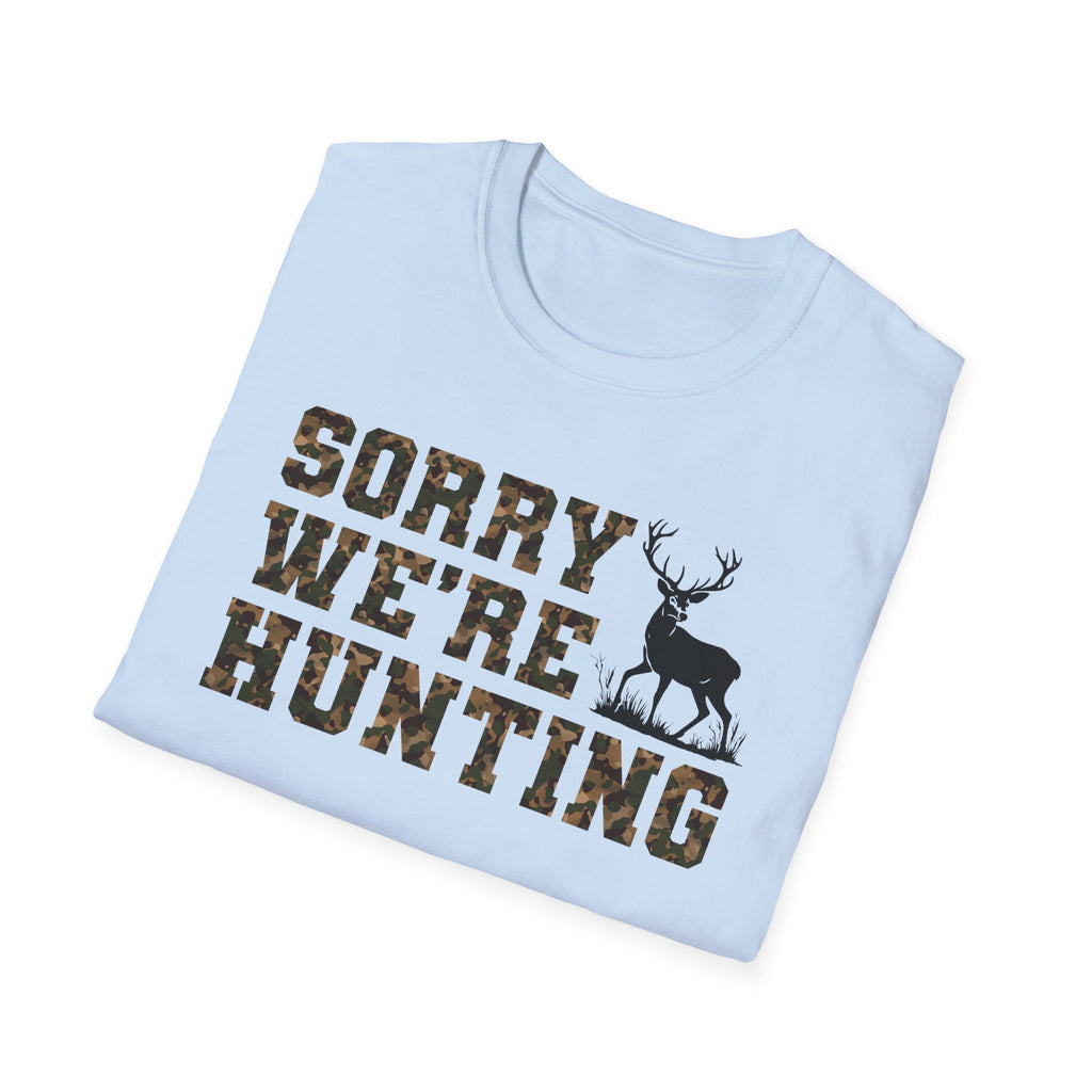 Hunting Season Unisex T-Shirt - Sorry We're Hunting