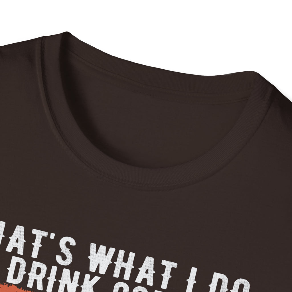 That's What I Do – I Drink Coffee, I Hate People, and I Know Things T-Shirt